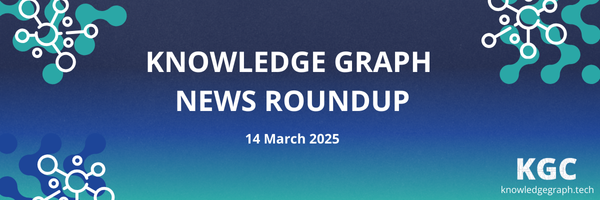 Read all the news in the knowledge graph industry in this weekly roundup for March 14, 2025